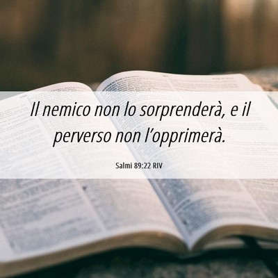 Picture 06 - Salmi 89:22 RIV - Il nemico non lo sorprenderà, e il perverso non - Bible Verse Picture