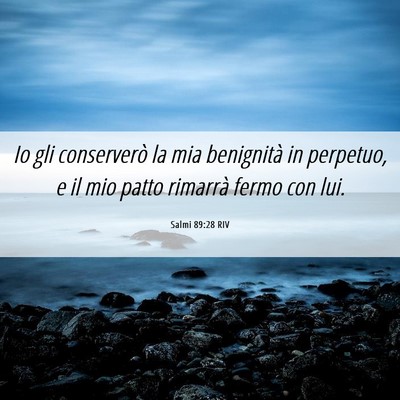 Picture 06 - Salmi 89:28 RIV - Io gli conserverò la mia benignità in perpetuo, - Bible Verse Picture