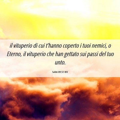Picture 06 - Salmi 89:51 RIV - il vituperio di cui t’hanno coperto i tuoi - Bible Verse Picture