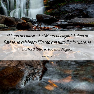 Picture 06 - Salmi 9:1 RIV - Al Capo dei musici. Su “Muori pel figlio”. - Bible Verse Picture