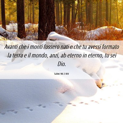Picture 06 - Salmi 90:2 RIV - Avanti che i monti fossero nati e che tu avessi - Bible Verse Picture