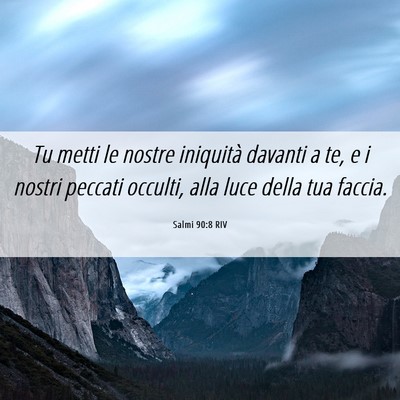 Picture 06 - Salmi 90:8 RIV - Tu metti le nostre iniquità davanti a te, e i - Bible Verse Picture