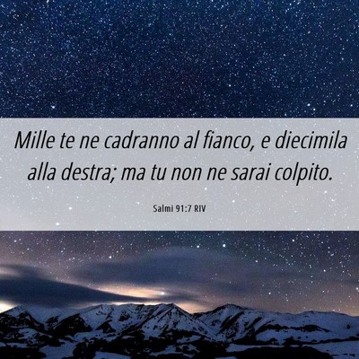 Picture 06 - Salmi 91:7 RIV - Mille te ne cadranno al fianco, e diecimila alla - Bible Verse Picture