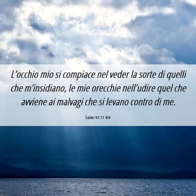 Picture 06 - Salmi 92:11 RIV - L’occhio mio si compiace nel veder la sorte di - Bible Verse Picture