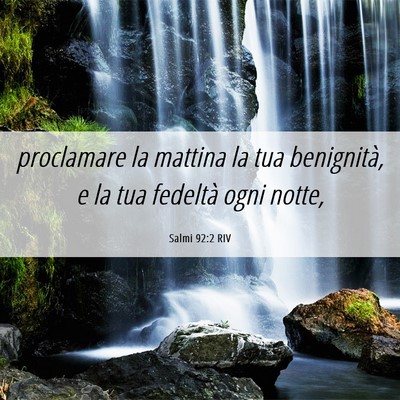 Picture 06 - Salmi 92:2 RIV - proclamare la mattina la tua benignità, e la tua - Bible Verse Picture