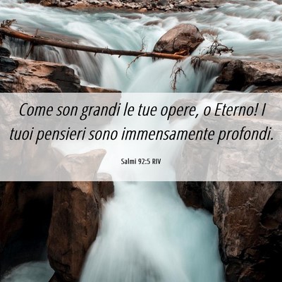 Picture 06 - Salmi 92:5 RIV - Come son grandi le tue opere, o Eterno! I tuoi - Bible Verse Picture