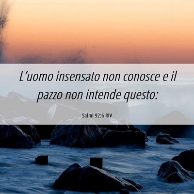 Picture 06 - Salmi 92:6 RIV - L’uomo insensato non conosce e il pazzo non - Bible Verse Picture