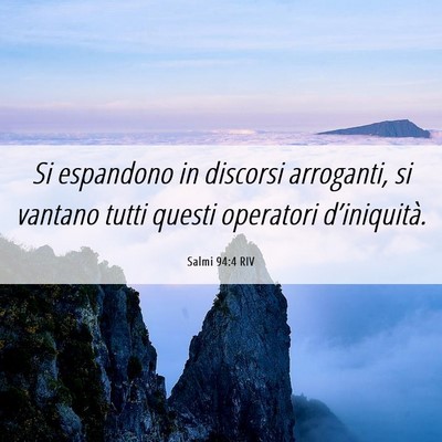 Picture 06 - Salmi 94:4 RIV - Si espandono in discorsi arroganti, si vantano - Bible Verse Picture