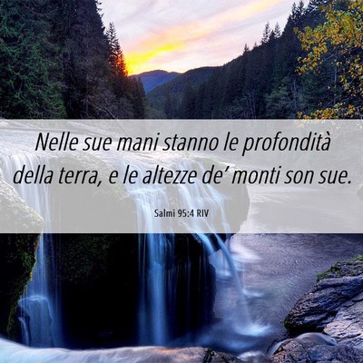 Picture 06 - Salmi 95:4 RIV - Nelle sue mani stanno le profondità della terra, - Bible Verse Picture
