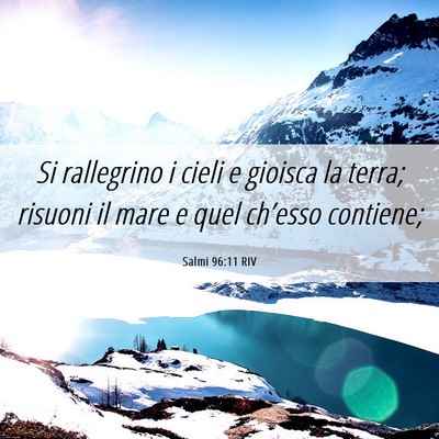 Picture 06 - Salmi 96:11 RIV - Si rallegrino i cieli e gioisca la terra; risuoni - Bible Verse Picture