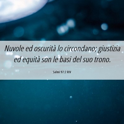 Picture 06 - Salmi 97:2 RIV - Nuvole ed oscurità lo circondano; giustizia ed - Bible Verse Picture