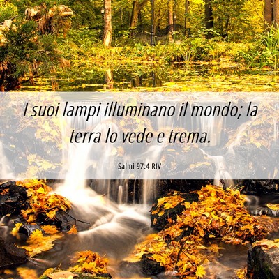 Picture 06 - Salmi 97:4 RIV - I suoi lampi illuminano il mondo; la terra lo - Bible Verse Picture