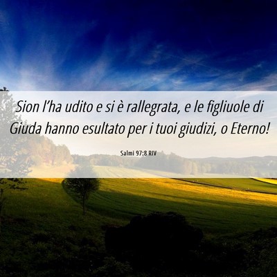 Picture 06 - Salmi 97:8 RIV - Sion l’ha udito e si è rallegrata, e le - Bible Verse Picture