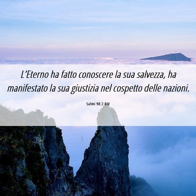 Picture 06 - Salmi 98:2 RIV - L’Eterno ha fatto conoscere la sua salvezza, ha - Bible Verse Picture