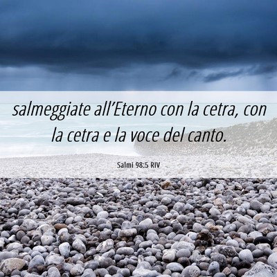 Picture 06 - Salmi 98:5 RIV - salmeggiate all’Eterno con la cetra, con la - Bible Verse Picture