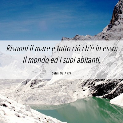 Picture 06 - Salmi 98:7 RIV - Risuoni il mare e tutto ciò ch’è in esso; il - Bible Verse Picture