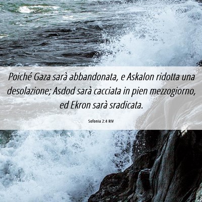 Picture 06 - Sofonia 2:4 RIV - Poiché Gaza sarà abbandonata, e Askalon ridotta - Bible Verse Picture