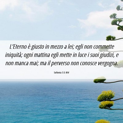 Picture 06 - Sofonia 3:5 RIV - L’Eterno è giusto in mezzo a lei; egli non - Bible Verse Picture