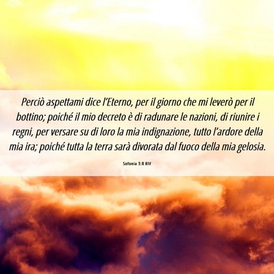 Picture 06 - Sofonia 3:8 RIV - Perciò aspettami dice l’Eterno, per il giorno - Bible Verse Picture