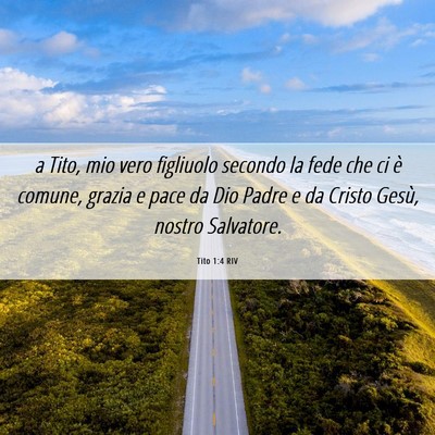 Picture 06 - Tito 1:4 RIV - a Tito, mio vero figliuolo secondo la fede che ci - Bible Verse Picture
