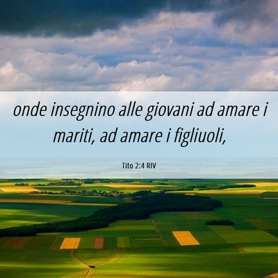 Picture 06 - Tito 2:4 RIV - onde insegnino alle giovani ad amare i mariti, ad - Bible Verse Picture