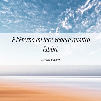 Picture 06 - Zaccaria 1:20 RIV - E l’Eterno mi fece vedere quattro - Bible Verse Picture