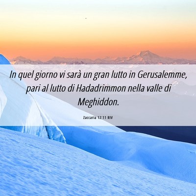 Picture 06 - Zaccaria 12:11 RIV - In quel giorno vi sarà un gran lutto in - Bible Verse Picture