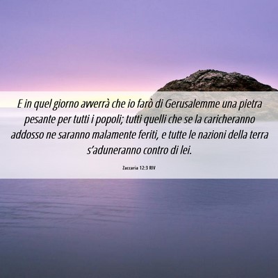 Picture 06 - Zaccaria 12:3 RIV - E in quel giorno avverrà che io farò di - Bible Verse Picture