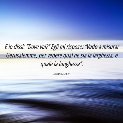 Picture 06 - Zaccaria 2:2 RIV - E io dissi: “Dove vai?” Egli mi rispose: - Bible Verse Picture