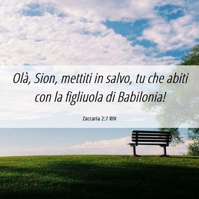 Picture 06 - Zaccaria 2:7 RIV - Olà, Sion, mettiti in salvo, tu che abiti con la - Bible Verse Picture