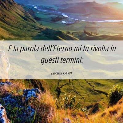 Picture 06 - Zaccaria 7:4 RIV - E la parola dell’Eterno mi fu rivolta in questi - Bible Verse Picture