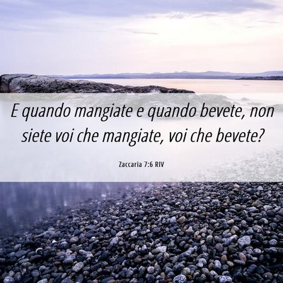 Picture 06 - Zaccaria 7:6 RIV - E quando mangiate e quando bevete, non siete voi - Bible Verse Picture
