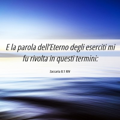 Picture 06 - Zaccaria 8:1 RIV - E la parola dell’Eterno degli eserciti mi fu - Bible Verse Picture