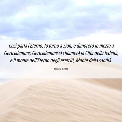 Picture 06 - Zaccaria 8:3 RIV - Così parla l’Eterno: Io torno a Sion, e - Bible Verse Picture