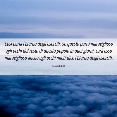 Picture 06 - Zaccaria 8:6 RIV - Così parla l’Eterno degli eserciti: Se questo - Bible Verse Picture