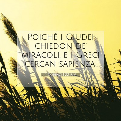 Picture 07 - 1 Corinzi 1:22 RIV - Poiché i Giudei chiedon de’ miracoli, e i - Bible Verse Picture