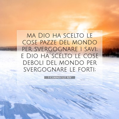 Picture 07 - 1 Corinzi 1:27 RIV - ma Dio ha scelto le cose pazze del mondo per - Bible Verse Picture