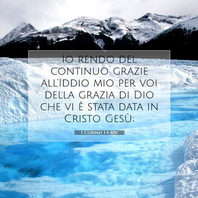 Picture 07 - 1 Corinzi 1:4 RIV - Io rendo del continuo grazie all’Iddio mio per - Bible Verse Picture