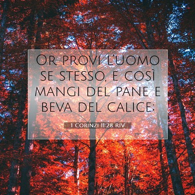 Picture 07 - 1 Corinzi 11:28 RIV - Or provi l’uomo se stesso, e così mangi del - Bible Verse Picture