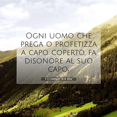 Picture 07 - 1 Corinzi 11:4 RIV - Ogni uomo che prega o profetizza a capo coperto, - Bible Verse Picture
