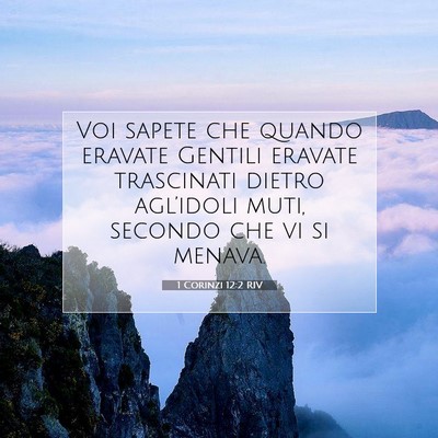 Picture 07 - 1 Corinzi 12:2 RIV - Voi sapete che quando eravate Gentili eravate - Bible Verse Picture