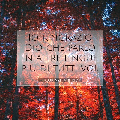 Picture 07 - 1 Corinzi 14:18 RIV - Io ringrazio Dio che parlo in altre lingue più - Bible Verse Picture