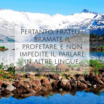 Picture 07 - 1 Corinzi 14:39 RIV - Pertanto, fratelli, bramate il profetare, e non - Bible Verse Picture