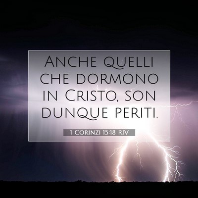 Picture 07 - 1 Corinzi 15:18 RIV - Anche quelli che dormono in Cristo, son dunque - Bible Verse Picture