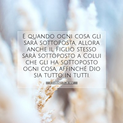 Picture 07 - 1 Corinzi 15:28 RIV - E quando ogni cosa gli sarà sottoposta, allora - Bible Verse Picture