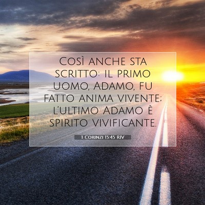 Picture 07 - 1 Corinzi 15:45 RIV - Così anche sta scritto: il primo uomo, Adamo, fu - Bible Verse Picture