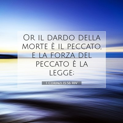 Picture 07 - 1 Corinzi 15:56 RIV - Or il dardo della morte è il peccato, e la forza - Bible Verse Picture