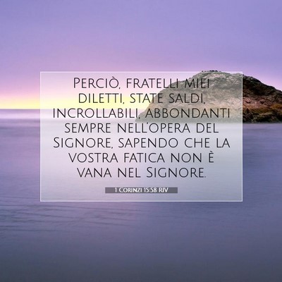 Picture 07 - 1 Corinzi 15:58 RIV - Perciò, fratelli miei diletti, state saldi, - Bible Verse Picture