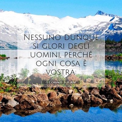 Picture 07 - 1 Corinzi 3:21 RIV - Nessuno dunque si glori degli uomini, perché - Bible Verse Picture