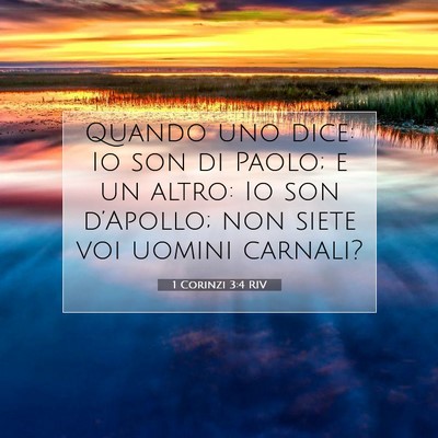 Picture 07 - 1 Corinzi 3:4 RIV - Quando uno dice: Io son di Paolo; e un altro: Io - Bible Verse Picture